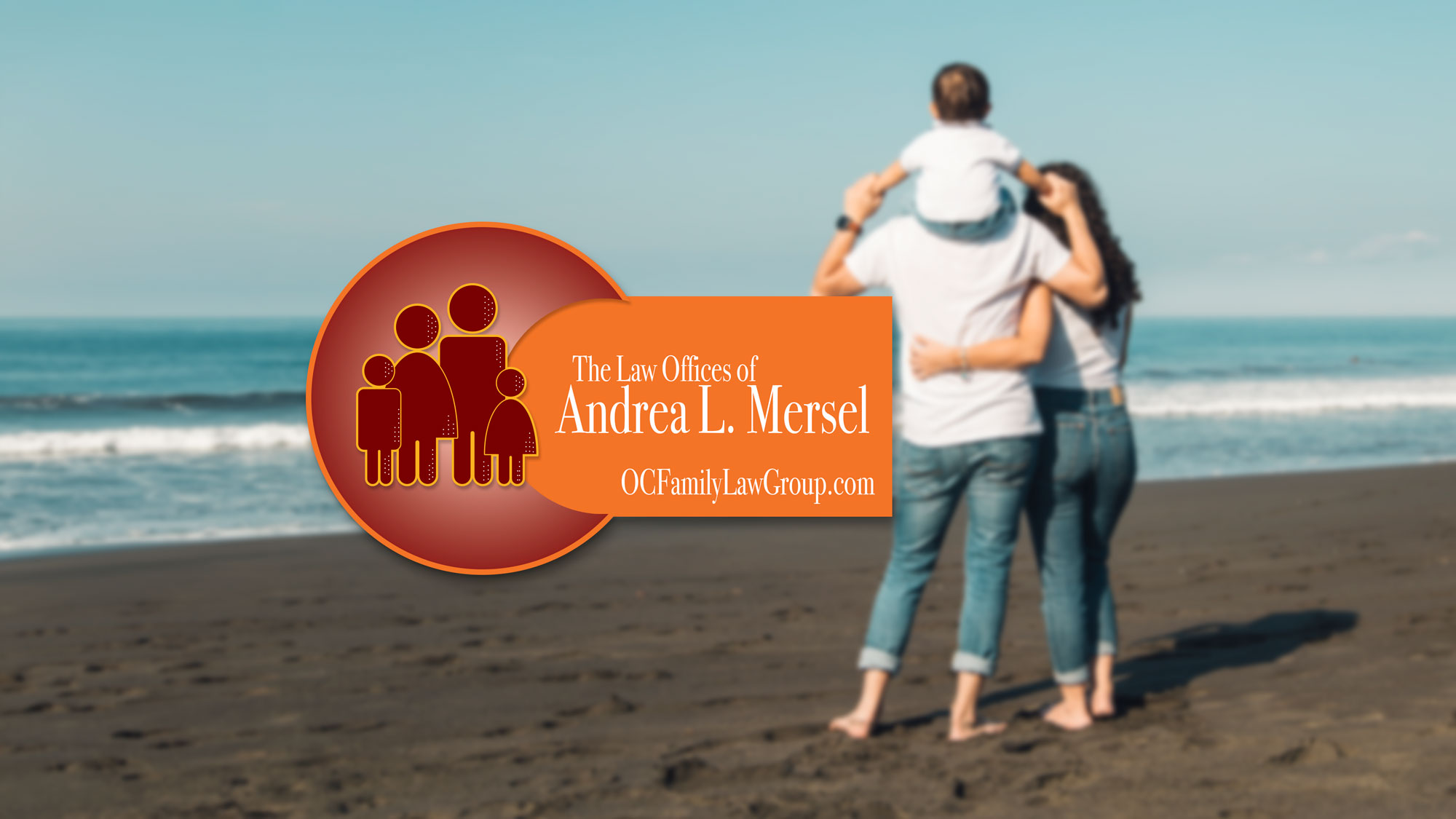 A family standing together on a beach symbolizing unity, representing the family law services offered by The Law Offices of Andrea L. Mersel in Orange County, California.